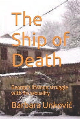 The Ship of Death: George's lifelong struggle with his sexuality Paperback Independently Published