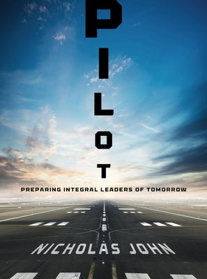 Pilot: Preparing Integral Leaders of Tomorrow by John, Nicholas