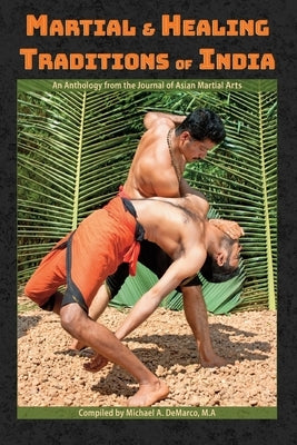 Martial and Healing Traditions of India: An Anthology Paperback Independently Published