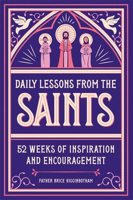 Daily Lessons from the Saints: 52 Weeks of Inspiration and Encouragement Paperback Rockridge Press