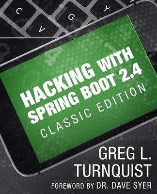 Hacking with Spring Boot 2.4: Classic Edition by Turnquist, Greg L.