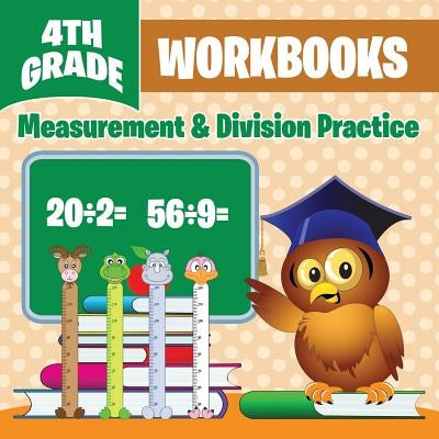 4th Grade Workbooks: Measurement & Division Practice by Baby Professor