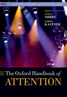 The Oxford Handbook of Attention by Nobre, Kia