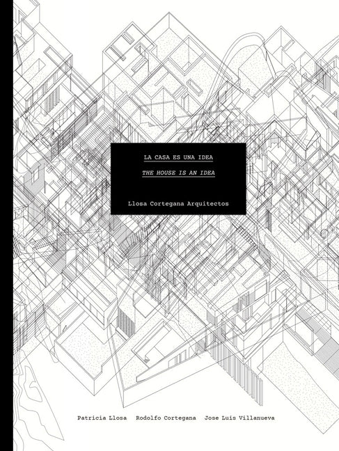Llosa Cortegana Architects: The House Is an Idea Paperback Arquine