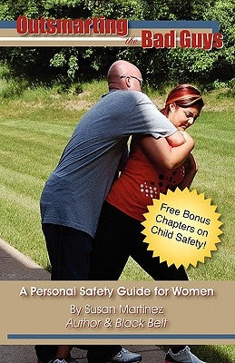 Outsmarting the Bad Guys: A Personal Safety Guide for Women by Martinez, Susan