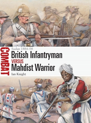 British Infantryman Vs Mahdist Warrior: Sudan 1884-98 Paperback Osprey Publishing (UK)