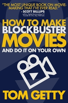 How To Make Blockbuster Movies: - And Do It On Your Own Paperback Acrolight Pictures LLC