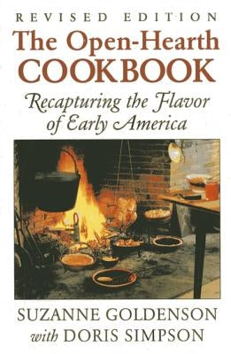 Open-Hearth Cookbook: Recapturing the Flavor of Early America by Goldenson, Suzanne
