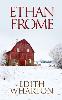 Ethan Frome by Wharton, Edith