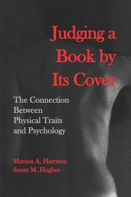Judging a Book by Its Cover: The Connection between Physical Traits and Psychology Paperback Independently Published