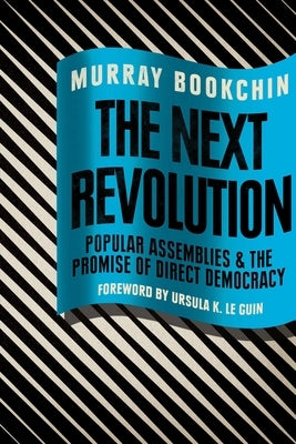 The Next Revolution: Popular Assemblies and the Promise of Direct Democracy by Bookchin, Murray