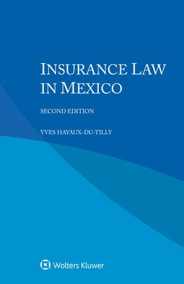 Insurance Law in Mexico by Hayaux-Du-Tilly, Yves