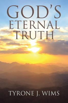 GOD'S Eternal Truth by Wims, Tyrone J.