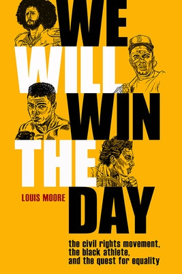 We Will Win the Day: The Civil Rights Movement, the Black Athlete, and the Quest for Equality Paperback University Press of Kentucky