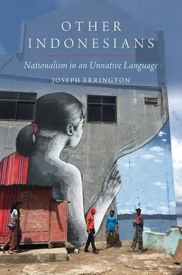 Other Indonesians: Nationalism in an Unnative Language Paperback Oxford University Press, USA