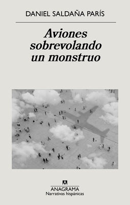 Aviones Sobrevolando Un Monstruo by Saldana, Daniel