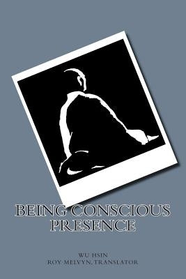 Being Conscious Presence Paperback Createspace Independent Publishing Platform
