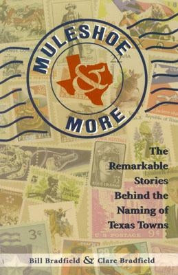 Muleshoe and More: The Remarkable Stories Behind the Naming of Texas Towns Paperback Taylor Trade Publishing