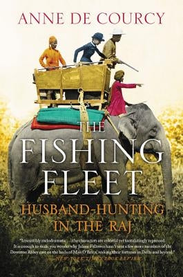 The Fishing Fleet: Husband-Hunting in the Raj Paperback Harper Perennial