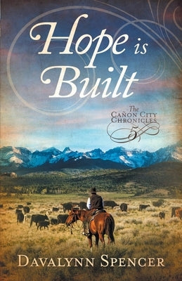Hope Is Built: Book 5 of The Canon City Chronicles - A Second-Chance Historical Western Romance Paperback Wilson Creek Publishing