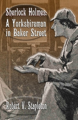 Sherlock Holmes: A Yorkshireman In Baker Street Paperback MX Publishing