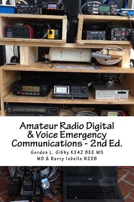 Amateur Radio Digital and Voice Emergency Communications: Build your community group's assets & expertise Paperback Createspace Independent Publishing Platform