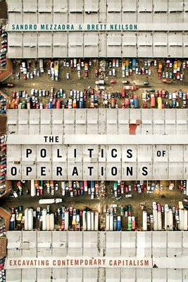The Politics of Operations: Excavating Contemporary Capitalism Paperback Duke University Press