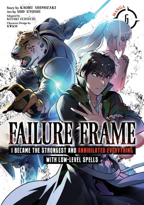 Failure Frame: I Became the Strongest and Annihilated Everything with Low-Level Spells (Manga) Vol. 6 by Shinozaki, Kaoru