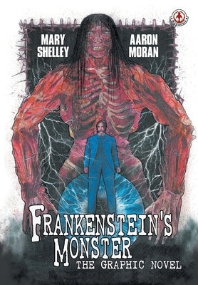 Frankenstein's Monster: The Graphic Novel by Moran, Aaron