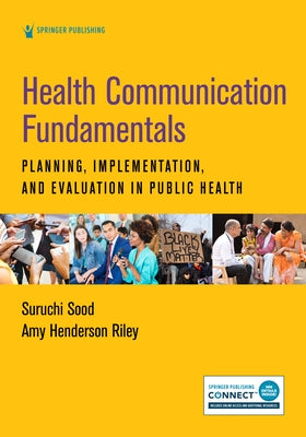 Health Communication Fundamentals: Planning, Implementation, and Evaluation in Public Health by Sood, Suruchi