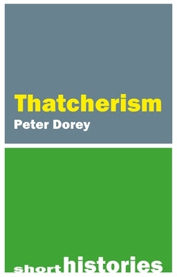Thatcherism by Dorey, Professor Pete