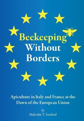 Beekeeping Without Borders: Apiculture in Italy and France at the Dawn of the European Union Paperback Northern Bee Books