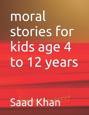 moral stories for kids age 4 to 12 years Paperback Independently Published