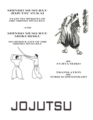 Shindo Muso Ryu Jojutsu Zukai: Shindo Muso Ryu Mokuroku Technique List of the Shindo Muso Ryu Paperback Independently Published