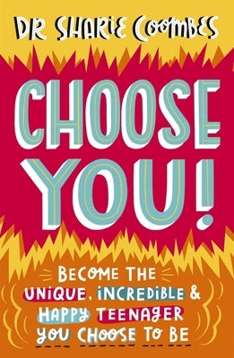 Choose You!: Become the Unique, Incredible and Happy Teenager You Choose to Be Studio Press