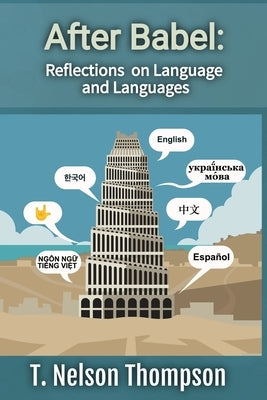 After Babel: Reflections on Language and Languages Paperback All Bilingual Press