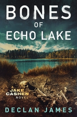 Bones of Echo Lake Paperback Declan James Books
