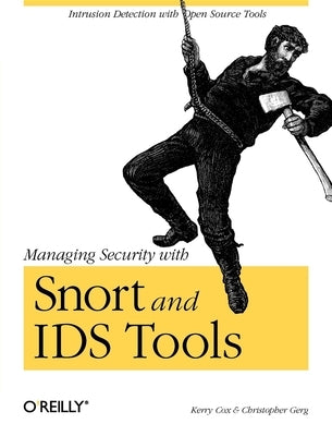 Managing Security with Snort and IDS Tools by Cox, Kerry