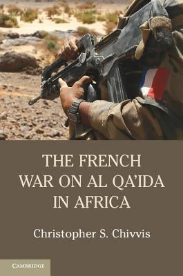 The French War on Al Qa'ida in Africa Paperback Cambridge University Press