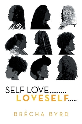 Self Love .........L O V E S E L F..... by Byrd, Brécha