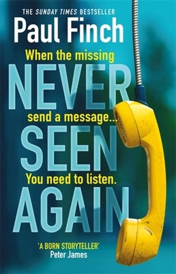 Never Seen Again: The Explosive New Thriller from the Bestselling Master of Suspense by Finch, Paul