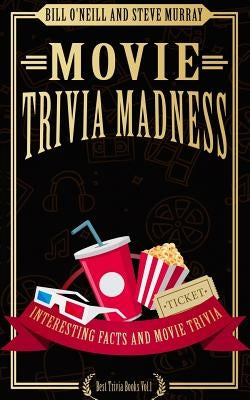 Movie Trivia Madness: Interesting Facts and Movie Trivia by Murray, Steve