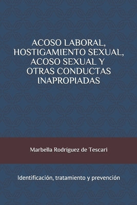 Acoso Laboral, Hostigamiento Sexual, Acoso Sexual y Otras Conductas Inapropiadas: Identificación, tratamiento y prevención by Rodriguez de Tescari, Marbella