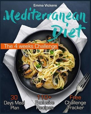 Mediterranean Diet: The 4 weeks Challenge Paperback Createspace Independent Publishing Platform
