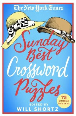 The New York Times Sunday Best Crossword Puzzles: 75 Sunday Puzzles by New York Times