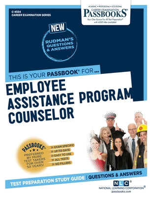 Employee Assistance Program Counselor (C-4554): Passbooks Study Guide Volume 4554 by National Learning Corporation