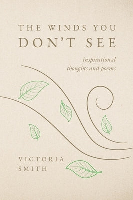 The Winds You Don't See: Inspirational thoughts and poems Paperback Palmetto Publishing
