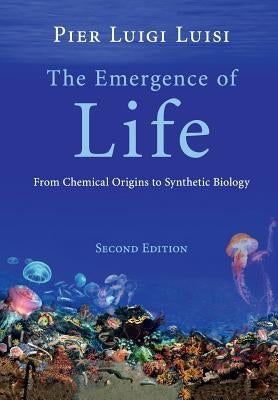 The Emergence of Life: From Chemical Origins to Synthetic Biology by Luisi, Pier Luigi