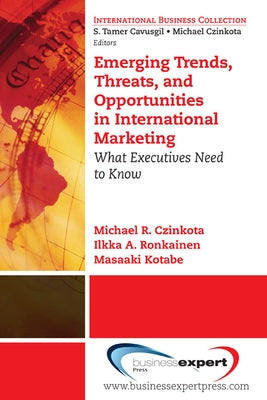 Emerging Trends, Threats and Opportunities in International Marketing: What Executives Need to Know Paperback Business Expert Press