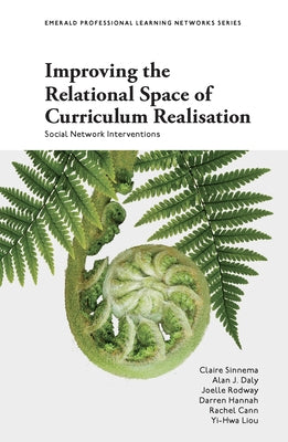 Improving the Relational Space of Curriculum Realisation: Social Network Interventions Paperback Emerald Publishing Limited